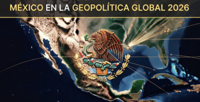 México en la Geopolítica Mundial 2026